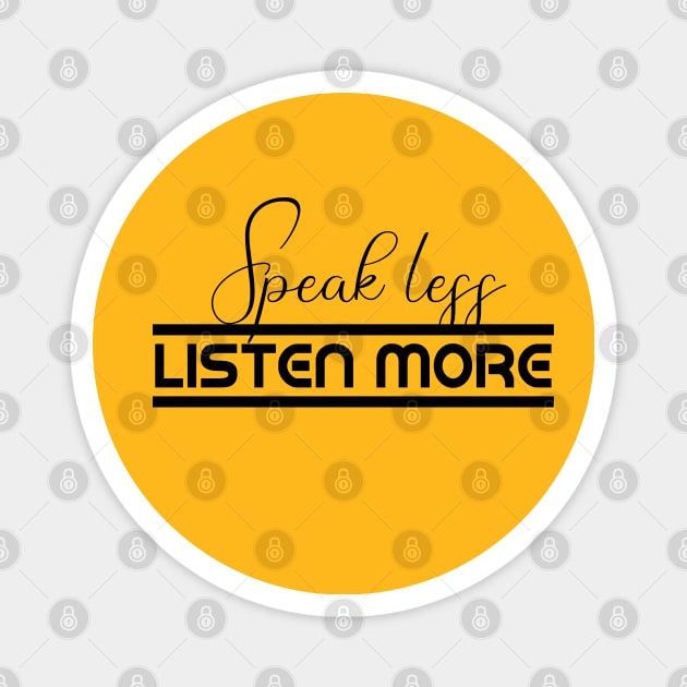 Speak Less, Listen More Magnet by PAULO GUSTTAVO